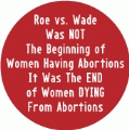 Roe Vs. Wade Was NOT The Beginning of Women Having Abortions, It Was The END of Women DYING From Abortions POLITICAL MAGNET