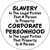 SLAVERY Is The Legal Fiction That A Person Is Property - CORPORATE PERSONHOOD Is The Legal Fiction That Property Is A Person POLITICAL KEY CHAIN