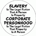 SLAVERY Is The Legal Fiction That A Person Is Property - CORPORATE PERSONHOOD Is The Legal Fiction That Property Is A Person POLITICAL KEY CHAIN