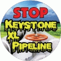 STOP Keystone XL Pipeline POLITICAL BUTTON
