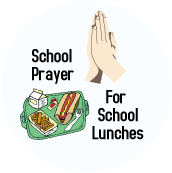 School Prayer For School Lunches POLITICAL BUTTON