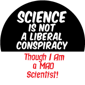 Science is Not A Liberal Conspiracy --Though I Am a Mad Scientist! POLITICAL MAGNET