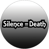 Silence = Death POLITICAL BUTTON