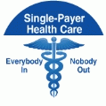Single-Payer Health Care - Everybody In, Nobody Out POLITICAL BUTTON