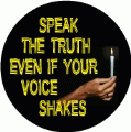 Speak The Truth Even If Your Voice Shakes (Candle Lit) - POLITICAL BUTTON