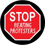 Stop Beating Protesters (STOP Sign) - OCCUPY WALL STREET POLITICAL BUTTON