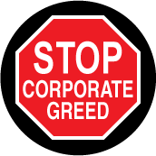 Stop Corporate Greed (STOP Sign) - POLITICAL BUTTON