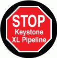 Stop KEYSTONE XL Pipeline - STOP Sign POLITICAL BUTTON