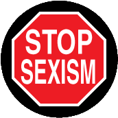 Stop Sexism - STOP Sign POLITICAL BUTTON
