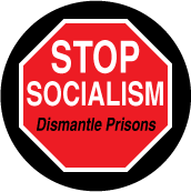 Stop Socialism - Dismantle Prisons (STOP Sign) - POLITICAL BUTTON