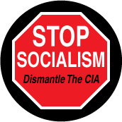 Stop Socialism - Dismantle The CIA (STOP Sign) - POLITICAL BUTTON