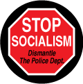 Stop Socialism - Dismantle The Police Dept. (STOP Sign) - POLITICAL BUMPER STICKER