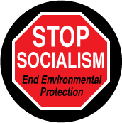 Stop Socialism --End Environmental Protection (STOP Sign) - POLITICAL BUTTON