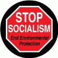 Stop Socialism --End Environmental Protection (STOP Sign) - POLITICAL BUTTON
