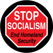 Stop Socialism - End Homeland Security (STOP Sign) - POLITICAL BUTTON