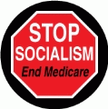 Stop Socialism - End Medicare (STOP Sign) - POLITICAL BUTTON