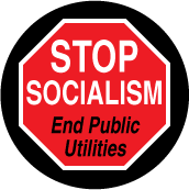 Stop Socialism End Public Utilities (STOP Sign) - POLITICAL BUTTON