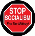 Stop Socialism - End The Military (STOP Sign) - POLITICAL BUTTON