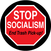 Stop Socialism - End Trash Pick up (STOP Sign) - POLITICAL BUTTON