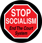 Stop Socialism - End the Court System (STOP Sign) - POLITICAL STICKERS