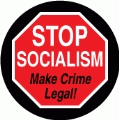 Stop Socialism - Make Crime Legal (STOP Sign) - POLITICAL BUMPER STICKER