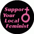 Support Your Local Feminist POLITICAL BUMPER STICKER
