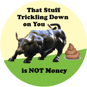 That Stuff Trickling Down on You is NOT Money (Wall Street Bull Shit) - OCCUPY WALL STREET POLITICAL COFFEE MUG