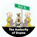 The Audacity of Dopes - Wall Street - OCCUPY WALL STREET POLITICAL BUMPER STICKER
