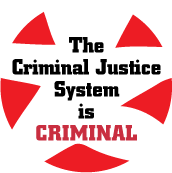 The Criminal Justice System is CRIMINAL POLITICAL STICKERS