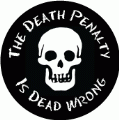 The Death Penalty is Dead Wrong (Skull) - POLITICAL BUMPER STICKER