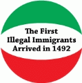 The First Illegal Immigrants Arrived in 1492 - POLITICAL BUMPER STICKER