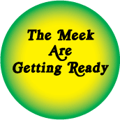 The Meek Are Getting Ready - POLITICAL BUTTON
