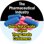 The Pharmaceutical Industry Does Not Create Cures, They Create Customers POLITICAL POSTER