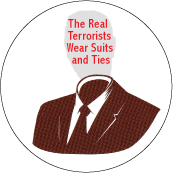 The Real Terrorists Wear Suits and Ties POLITICAL POSTER
