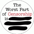 The Worst Part of Censorship is [CENSORSHIP] POLITICAL BUTTON