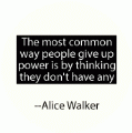 The most common way people give up power is by thinking they don't have any -- Alice Walker quote POLITICAL KEY CHAIN