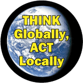 Think Globally, Act Locally POLITICAL STICKERS
