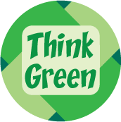 Think Green - POLITICAL BUTTON