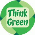 Think Green - POLITICAL BUTTON
