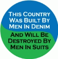 This Country Was Built By Men In Denim And Will be Destroyed By Men In Suits POLITICAL BUMPER STICKER