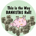 This Is The Way Bankstas Roll (Pig Rolling in Cash Rolls) - OCCUPY WALL STREET POLITICAL KEY CHAIN