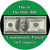 This is the Only Bill Unanimously Passed in Congress (100 Dollar Bill) - POLITICAL BUTTON