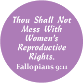 Thou Shall Not Mess With Women's Reproductive Rights -- Fallopians 9:11 POLITICAL STICKERS