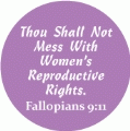Thou Shall Not Mess With Women's Reproductive Rights -- Fallopians 9:11 POLITICAL STICKERS