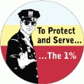 To Protect and Serve The 1% [Policeman] POLITICAL BUMPER STICKER
