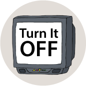 Turn It Off [TV] POLITICAL BUTTON