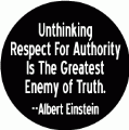 Unthinking Respect For Authority Is The Greatest Enemy of Truth - Albert Einstein quote POLITICAL BUMPER STICKER