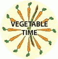 Vegetable Time - POLITICAL BUTTON