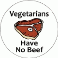 Vegetarians Have No Beef POLITICAL BUMPER STICKER