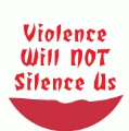 Violence Will Not Silence Us POLITICAL BUTTON